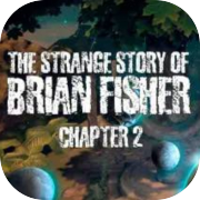 The Strange Story Of Brian Fisher: Chapter 2