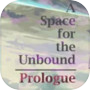 A Space For The Unbound - Prologue
