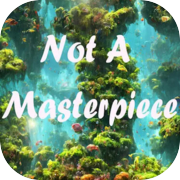 Not a Masterpıece