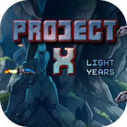 Project X: Light Years