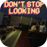 Don't Stop Looking