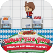 What the Pho : startup de restaurant Roguelike