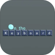 On the Keyboard