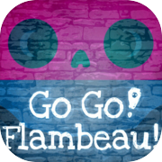 Go Go! Flambeau!
