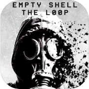 EMPTY SHELL: THE LOOP