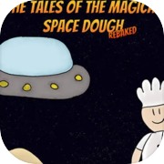 The Tales of the Magical Space Dough: Rebaked