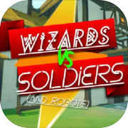 Wizards Vs Soldiers And Robots