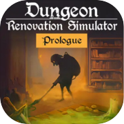 Dungeon Renovation Simulator: Prologue