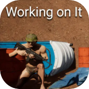 Working On It