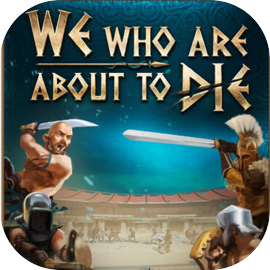 We Who Are About To Die