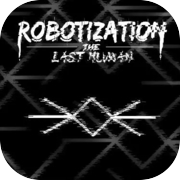 Robotization: The Last Human