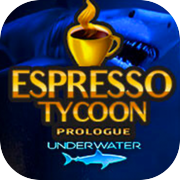 Espresso Tycoon Prologue: Underwater