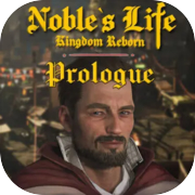 Noble's Life: Kingdom Reborn - プロローグ