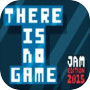 Icon of There Is No Game: Jam Edition 2015