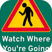 Watch Where You're Going