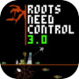 Roots Need Control 3.0