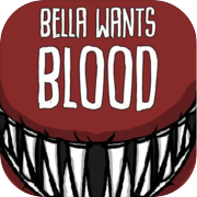 Bella Wants Blood