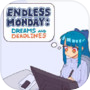 Endless Monday: Dreams and Deadlines