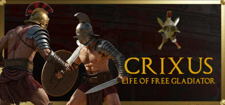 Banner of CRIXUS: Life of free Gladiator 