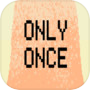 Only Once