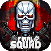 Final Squad - နောက်ဆုံးတပ်များ