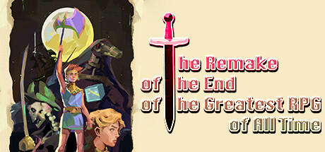 Banner of The Remake of the End of the Greatest RPG of All Time 