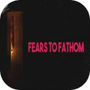Fears To Fathom