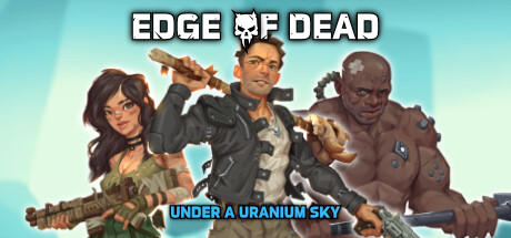 Banner of Edge Of Dead : Sous un ciel d'uranium 