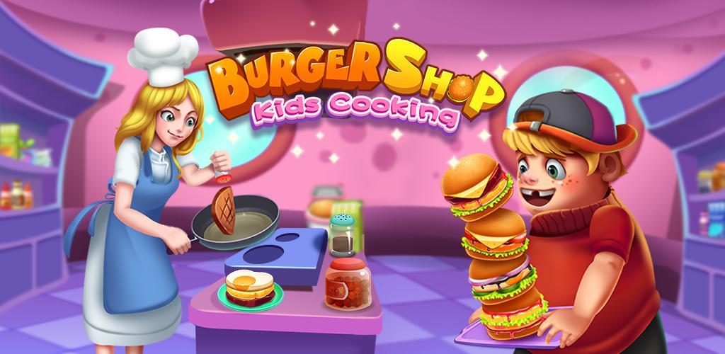 Banner of Burger Shop - Kids Cooking 6.3.5093