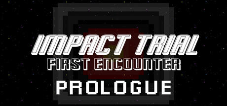 Banner of Impact Trial: First Encounter - Prologue 