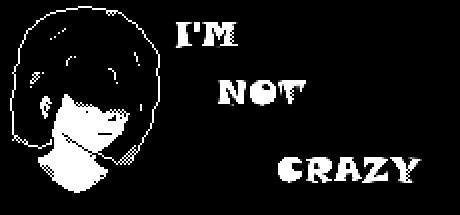 Banner of I'm Not Crazy 