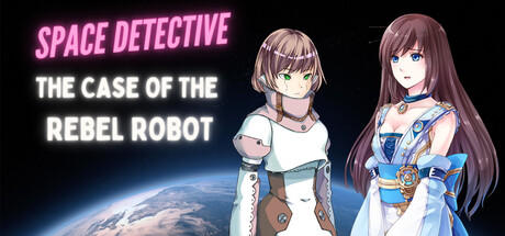 Banner of Space Detective: The Case of the Rebel Robot 