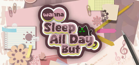 Banner of Wanna Sleep All Day,But 