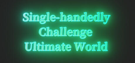 Banner of Single-handedly Challenge Ultimate World 