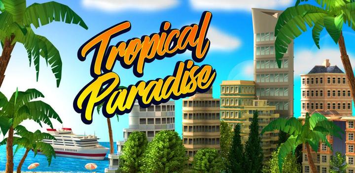 Banner of 熱帶天堂：小鎮島 - 城市建造模擬遊戲 Tropic Par 1.8.0