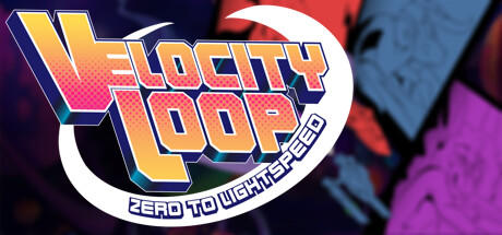 Banner of VelocityLoop, សូន្យទៅល្បឿនពន្លឺ 
