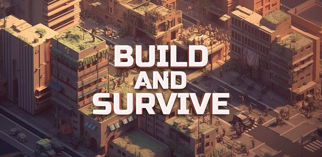 Build and Survive