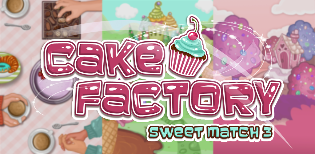 Banner of Cake Factory - Sweet Match 3 1.06