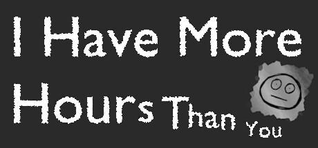 Banner of I Have More Hours Than You 