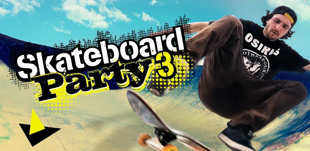 Skateboard Party 3