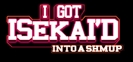 Banner of I Got Isekai'd Into a Shmup 