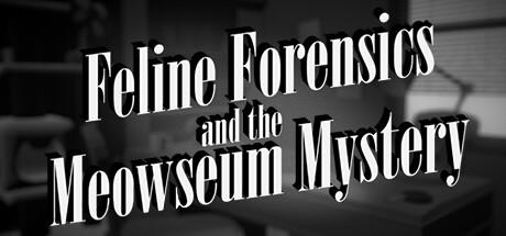 Banner of Feline Forensics and the Meowseum Mystery 