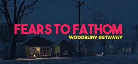 Banner of Fears to Fathom - Woodbury Getaway 