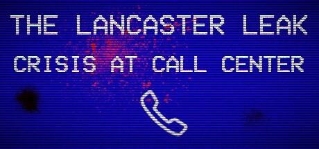 Banner of The Lancaster Leak - Crisis At Call Center 