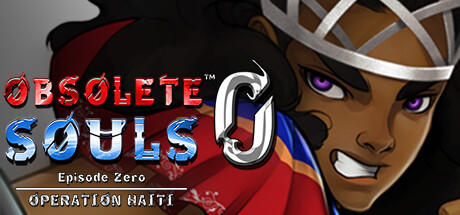 Banner of Obsolete Souls™ Episode 0: Operation Haiti 
