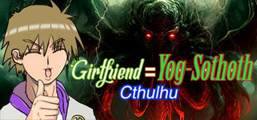 Banner of Girlfriend=Yog-Sothoth: Cthulhu 