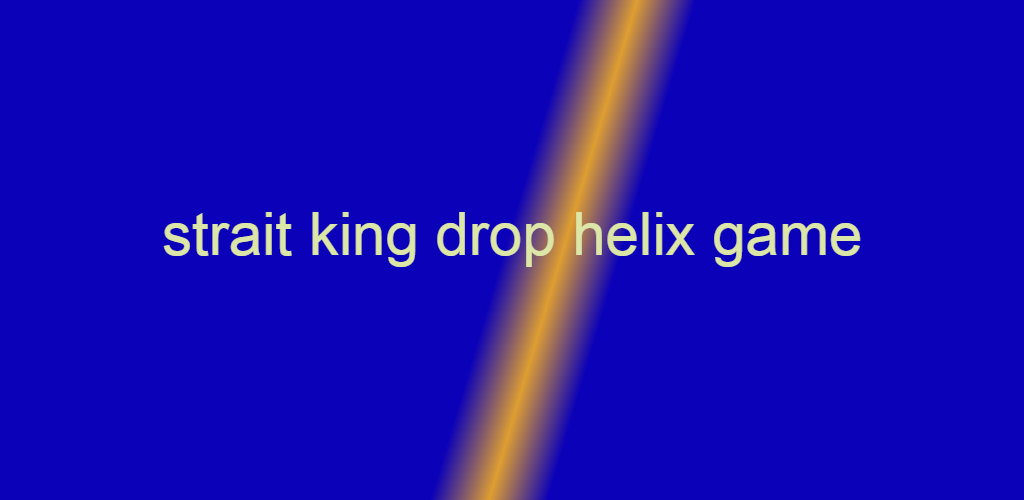 strait king drop helix game Game Screenshot