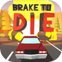 Brake To Die