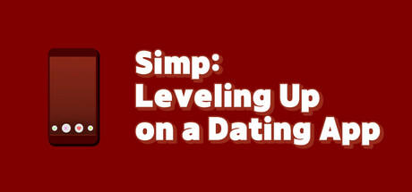 Banner of Simp: Leveling Up on a Dating App 