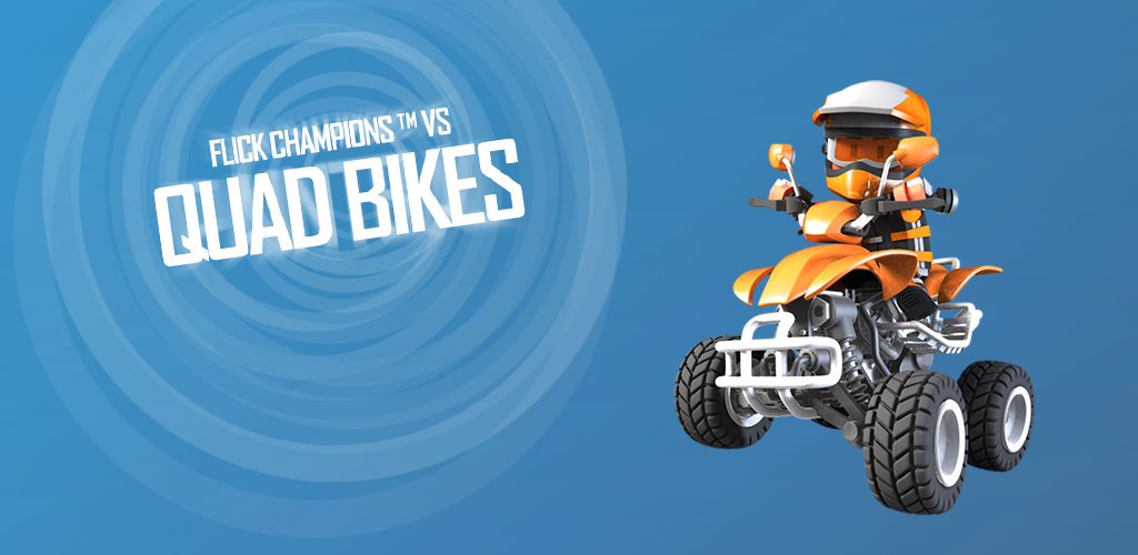Banner of Flick Champions VS: Quad Bikes 1.0.1